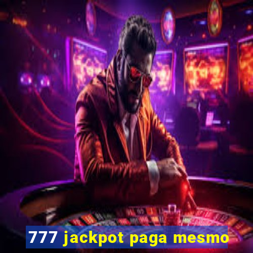 777 jackpot paga mesmo